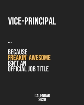 Paperback Vice-Principal because freakin' Awesome isn't an Official Job Title: Calendar 2020, Monthly & Weekly Planner Jan. - Dec. 2020 Book