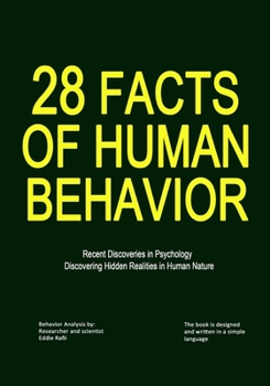 Paperback 28 Facts of Human Behavior: Recent Discoveries In Psychology. Discovering hidden realities in human nature Book