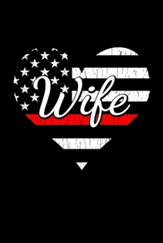 Paperback Firefighter Wife Firefighter Life Heart: Firefighter Wife Heart Vintage Distressed American Flag The Thin Red Line Family Notebook Novelty Gift Blank Book