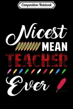 Composition Notebook: Nicest Mean Teacher Ever Funny Teacher Gift Journal/Notebook Blank Lined Ruled 6x9 100 Pages