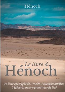 Paperback Le Livre d'Hénoch: Un livre apocryphe de l'Ancien Testament attribué à Hénoch, arrière-grand-père de Noé [French] Book