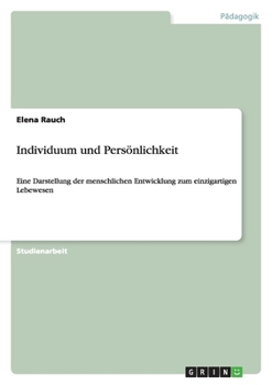 Paperback Individuum und Persönlichkeit: Eine Darstellung der menschlichen Entwicklung zum einzigartigen Lebewesen [German] Book
