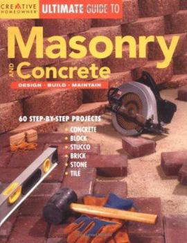 Paperback Creative Homeowner Ultimate Guide to Masonry and Concrete: Design, Build, Maintain Book