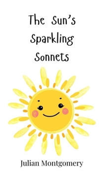 Hardcover The Sun's Sparkling Sonnets Book