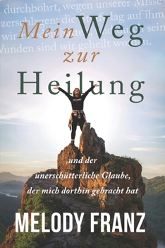 Paperback Mein Weg zur Heilung: und der unerschütterliche Glaube, der mich dorthin gebracht hat [German] Book