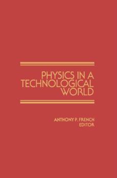 Physics in a Technological World: From a Joint Meeting of IUPAP and AIP Corporate Associates, Washington DC, October 1987