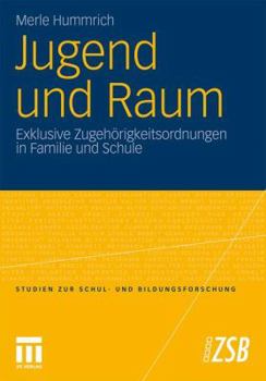 Paperback Jugend Und Raum: Exklusive Zugehörigkeitsordnungen in Familie Und Schule [German] Book