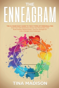 Paperback Enneagram: The #1 Made Easy Guide to the 9 Types of Personalities. Grow Your Self-Awareness, Evolve Your Personality, and Build H Book