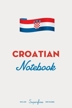 Croatian Notebook: Diary / journal  to write in and record your thoughts.