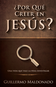 Paperback ¿Por Qué Creer En Jesús?: Una Vida Que Vale La Pena Investigar [Spanish] Book