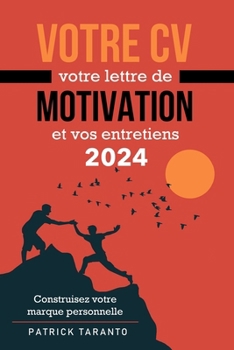 Paperback Votre CV, votre lettre de motivation et vos entretiens 2024: Construisez votre marque personnelle [French] Book