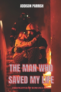 Paperback The Man who Saved My Life: Firefighter MF Romance Story Book