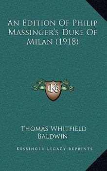 An Edition of Philip Massinger's Duke of Milan
