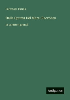 Dalla Spuma Del Mare; Racconto: in caratteri grandi (Italian Edition)