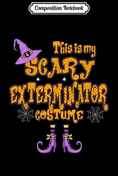 Paperback Composition Notebook: This Is My Scary Exterminator Costume Halloween Journal/Notebook Blank Lined Ruled 6x9 100 Pages Book