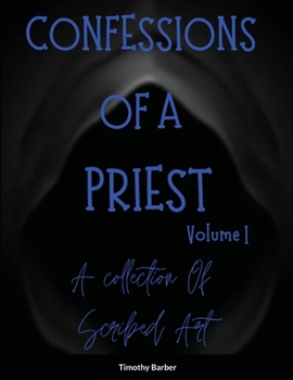 Paperback Confessions Of A Priest Volume 1 A collection of scribed art Book