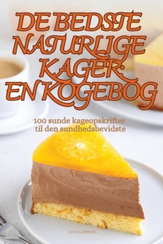 Paperback de Bedste Naturlige Kager En Kogebog: En Kogebog: En Kogebog [Danish] Book