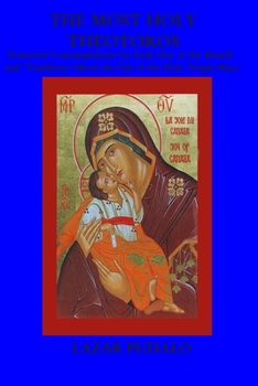 Paperback The most Holy Theotokos: Prayerful Contemplations for each day of the month and the tradition about the life of the holy Virgin Mary Book