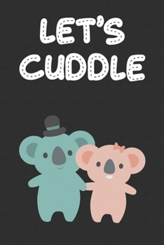 Paperback Let's Cuddle: Cute Baby Koala Ruled Notebook Book