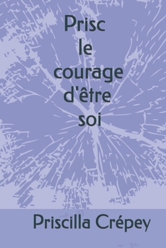 Paperback Prisc Le courage d'être soi [French] Book