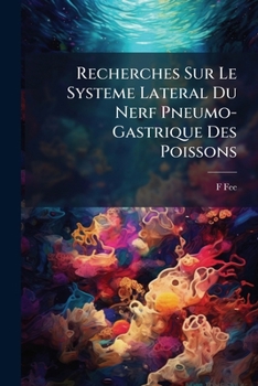 Paperback Recherches Sur Le Systeme Lateral Du Nerf Pneumo-Gastrique Des Poissons [French] Book