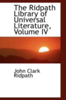 Paperback The Ridpath Library of Universal Literature, Volume IV Book