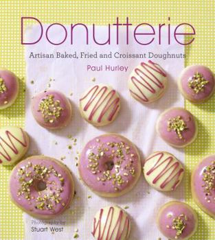 Hardcover Donutterie: Artisan Baked, Fried and Croissant Doughnuts Book