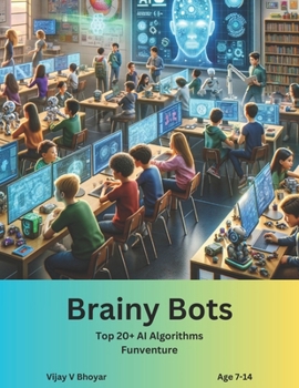 Paperback Brainy Bots: Top 20+ AI Algorithm Funventure Book