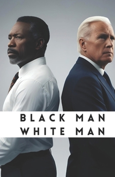 BLACK MAN WHITE MAN: A Journey Through Race, Privilege, and Personal Transformation