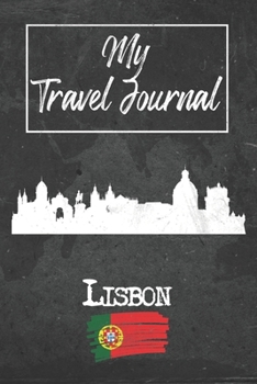 Paperback My Travel Journal Lisbon: 6x9 Travel Notebook or Diary with prompts, Checklists and Bucketlists perfect gift for your Trip to Lisbon (Portugal) Book