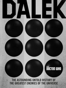 Hardcover Doctor Who: Dalek: The Astounding Untold History of the Greatest Enemies of the Universe Book