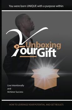 Paperback Unboxing Your Gift: How To live Intentionally and Achieve Succes Book