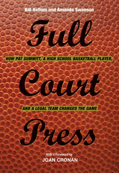 Paperback Full Court Press: How Pat Summitt, a High School Basketball Player, and a Legal Team Changed the Game Book