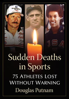 Paperback Sudden Deaths in Sports: 75 Athletes Lost Without Warning Book