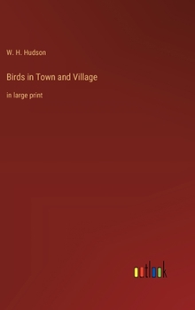 Hardcover Birds in Town and Village: in large print Book