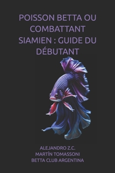Paperback Poisson Betta Ou Combattant Siamien: Guide Du Débutant [French] Book