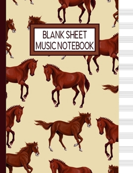 Blank Sheet Music Notebook: Horse Lover Music Manuscript Staff Paper for Musicians (108 pages, 12 staves per page)