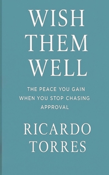 Paperback Wish Them Well: The Peace You Gain When You Stop Chasing Approval Book