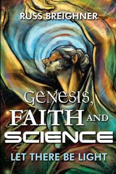 Paperback Genesis, Faith and Science: Let There Be Light Book