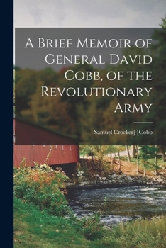 A Brief Memoir of General David Cobb, of the Revolutionary Army - Primary Source Edition