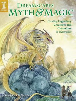 Paperback Dreamscapes Myth & Magic: Create Legendary Creatures and Characters in Watercolor Book