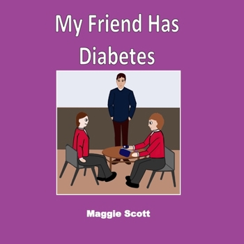 Paperback My Friend has Diabetes: Softback book for primary age children to read with an adult or read themselves. Children learn about diabetes and why their f Book