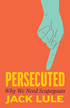 Hardcover Persecuted: Why We Need Scapegoats Book