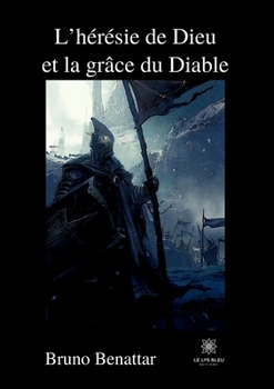 Paperback L'hérésie de Dieu et la grâce du Diable [French] Book