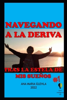 Paperback Navegando a la Deriva: Tras La Estela de MIS Sueños [Spanish] Book