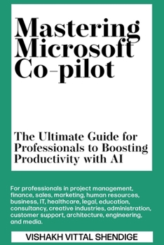 Paperback Mastering Microsoft Co-pilot: The Ultimate Guide for Professionals to Boosting Productivity with AI Book