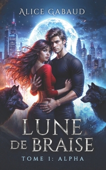 Paperback Lune de braise: Alpha (action, romance, sexy) [French] Book