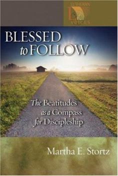 Blessed to Follow: The Beatitudes As a Compass for Discipleship (Lutheran Voices) - Book  of the Lutheran Voices