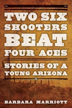Paperback Two Six Shooters Beat Four Aces: Stories of a Young Arizona Book