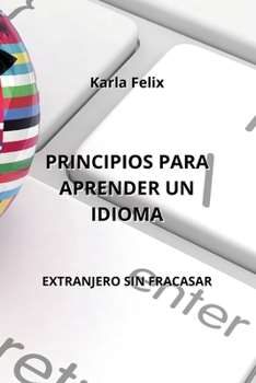 Paperback Principios Para Aprender Un Idioma: Extranjero Sin Fracasar [Spanish] Book